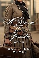 Algopix Similar Product 3 - A Groom for Josette A Novella The