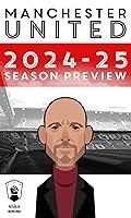 Algopix Similar Product 2 - Manchester United 2024-25 Season Preview