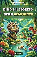 Algopix Similar Product 10 - Dino  il Segreto della Gentilezza