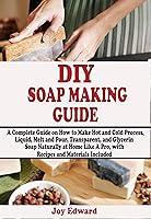 Algopix Similar Product 6 - DIY SOAP MAKING GUIDE A Complete Guide