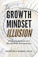 Algopix Similar Product 6 - The Growth Mindset Illusion Achieving