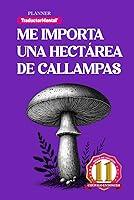 Algopix Similar Product 16 - Me Importa una Hectrea de Callampas