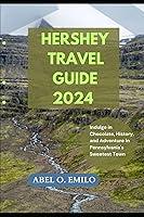 Algopix Similar Product 11 - HERSHEY TRAVEL GUIDE 2024 Indulge in