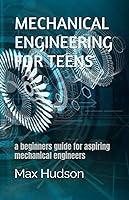 Algopix Similar Product 14 - MECHANICAL ENGINEERING FOR TEENS a