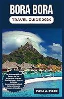 Algopix Similar Product 5 - BORA BORA TRAVEL GUIDE 2024 The