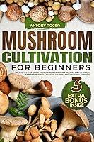 Algopix Similar Product 3 - MUSHROOM CULTIVATION FOR BEGINNERS The