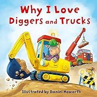 Algopix Similar Product 14 - Why I Love Diggers and Trucks A new