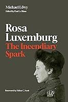 Algopix Similar Product 19 - Rosa Luxemburg The Incendiary Spark