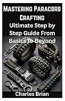 Algopix Similar Product 11 - Mastering Paracord Crafting Ultimate