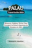 Algopix Similar Product 15 - Palau Travel Guide 2024 Discover