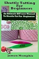 Algopix Similar Product 3 - Shuttle Tatting For Beginners An