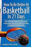 Algopix Similar Product 13 - How to Be Better At Basketball in 21