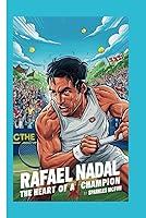 Algopix Similar Product 17 - RAFAEL NADAL: The Heart of a Champion