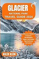 Algopix Similar Product 17 - GLACIER NATIONAL PARK TRAVEL GUIDE