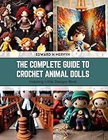 Algopix Similar Product 4 - The Complete Guide to Crochet Animal