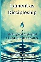 Algopix Similar Product 7 - Lament as Discipleship Walking and