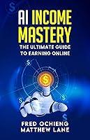 Algopix Similar Product 12 - AI Income Mastery The Ultimate Guide