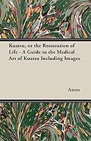 Algopix Similar Product 10 - Kuatsu Or the Restoration of Life  A