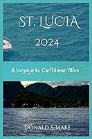 Algopix Similar Product 15 - ST LUCIA 2024 A Voyage to Caribbean