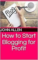 Algopix Similar Product 15 - How to Start Blogging for Profit
