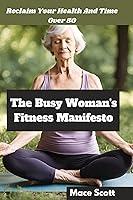 Algopix Similar Product 13 - The Busy Womans Fitness Manifesto