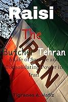 Algopix Similar Product 8 - Raisi The Butcher Tehran A Life of