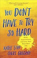 Algopix Similar Product 10 - You Dont Have to Try So Hard Ditch
