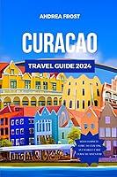 Algopix Similar Product 12 - CURACAO TRAVEL GUIDE 2024 Navigate