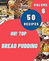 Algopix Similar Product 1 - Oh Top 50 Bread Pudding Recipes Volume