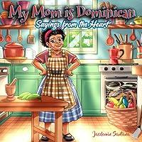 Algopix Similar Product 18 - My Mom Is Dominican Sayings from the