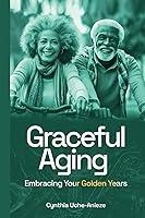 Algopix Similar Product 5 - Graceful Aging Embracing the Golden