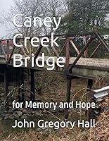 Algopix Similar Product 16 - Caney Creek Bridge: for Memory and Hope