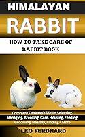 Algopix Similar Product 14 - HIMALAYAN RABBIT HOW TO TAKE CARE OF