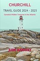 Algopix Similar Product 5 - Churchill Travel Guide 2024  2025