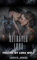 Algopix Similar Product 5 - Betrayed Luna Finding My Luna Wolf