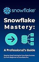 Algopix Similar Product 19 - Snowflake Mastery A Professionals