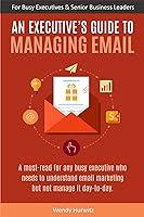 Algopix Similar Product 6 - An Executive's Guide to Managing Email