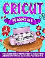 Algopix Similar Product 3 - Cricut The Ultimate Bible to Master