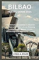 Algopix Similar Product 9 - BILBAO TRAVEL GUIDE 2024 The ultimate