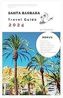 Algopix Similar Product 18 - Santa Barbara Travel Guide 2024 A