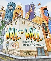 Algopix Similar Product 7 - Wall to Wall: Mural Art Around the World