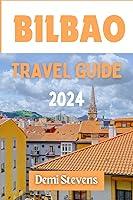 Algopix Similar Product 2 - BILBAO TRAVEL GUIDE 2024 Your Ultimate