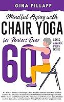 Algopix Similar Product 4 - Mindful Aging with Chair Yoga for