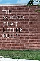 Algopix Similar Product 2 - The School That Lefler Built Seventy