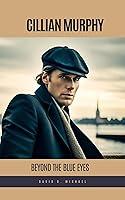 Algopix Similar Product 9 - Cillian Murphy: Beyond the Blue Eyes