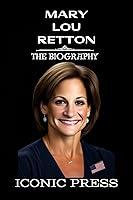 Algopix Similar Product 18 - MARY LOU RETTON The Iconic Biography