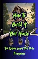 Algopix Similar Product 3 - How To Build A Bat House For Nature