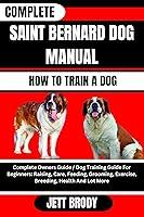 Algopix Similar Product 6 - COMPLETE SAINT BERNARD DOG MANUAL HOW