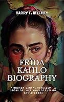 Algopix Similar Product 4 - Frida Kahlo Biography A Broken Canvas