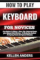 Algopix Similar Product 6 - HOW TO PLAY KEYBOARD FOR NOVICES From